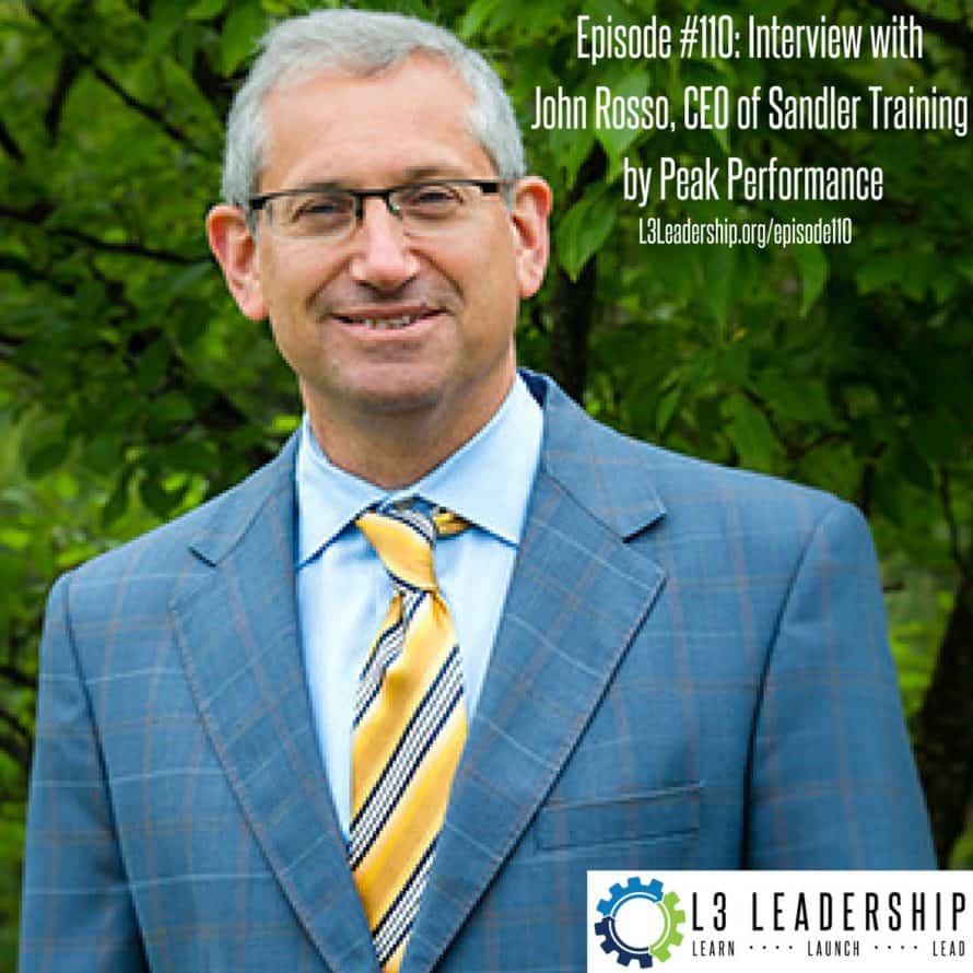 Episode #110- Interview withJohn Rosso, CEO of Sandler by Peak Performance