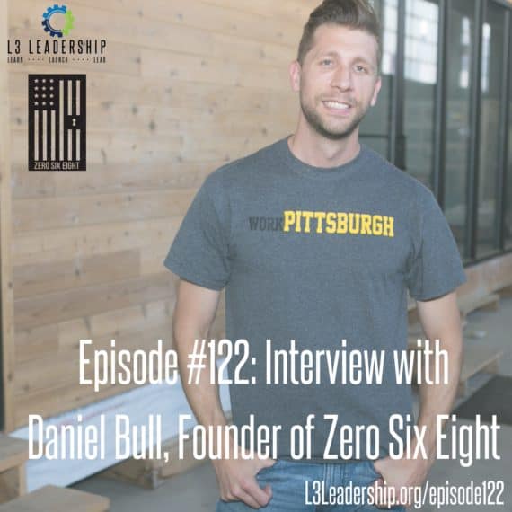 L3 Leadership Podcast Episode #122: Interview with Daniel Bull, Founder of Zero Six Eight