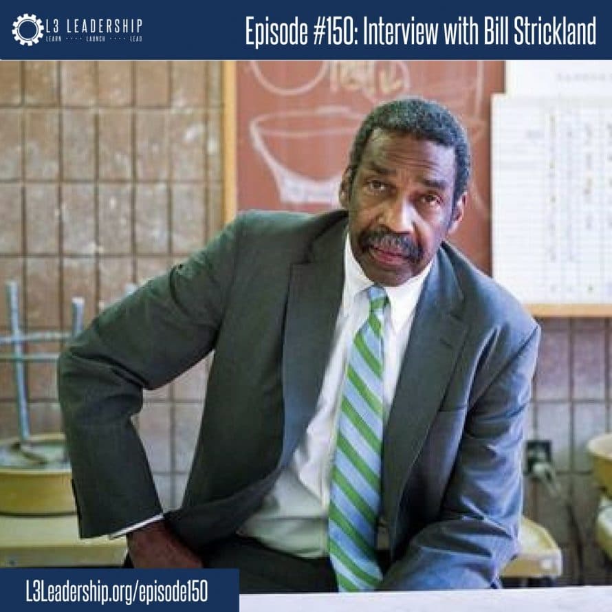 L3 Leadership Podcast Episode #150: Interview with Bill Strickland, Founder of The Bidwell Training Center