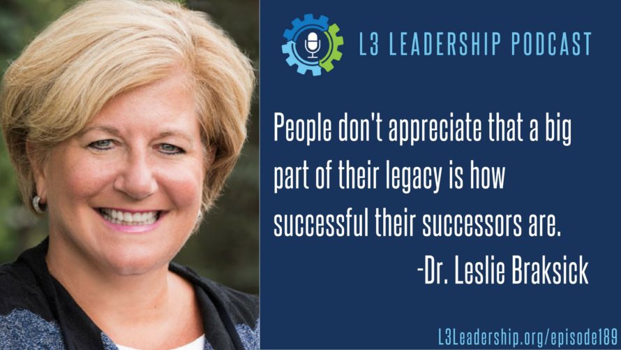 189: Dr. Leslie Braksick on What it Takes to be in Executive Leadership ...