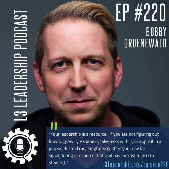 L3 Leadership Podcast Episode 220: Bobby Gruenewald