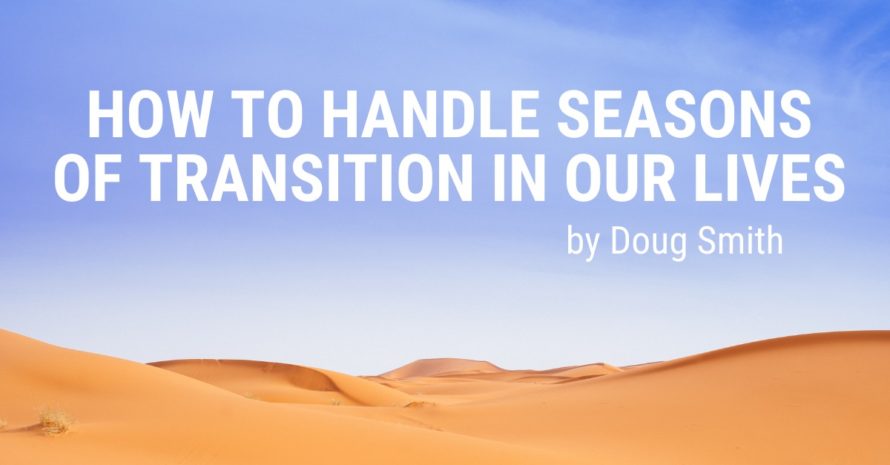 How to Handle Seasons of Transition in Our Lives