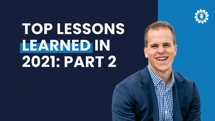 Episode 301 Top Lessons Learned in 2021 Part 2